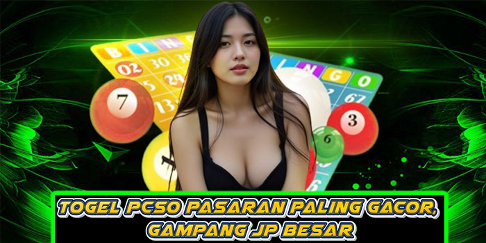 Togel PCSO Pasaran Paling Gacor, Gampang JP Besar