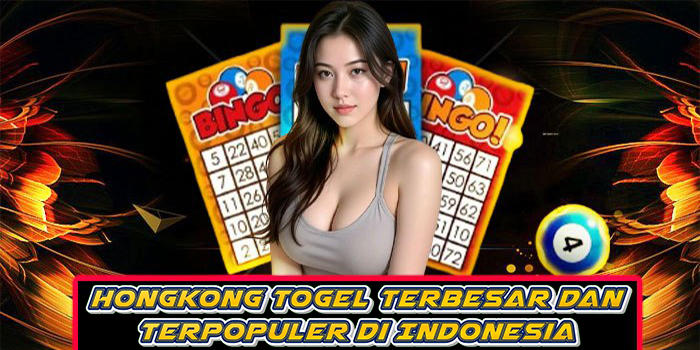 Hongkong Togel Terbesar Dan Terpopuler di Indonesia