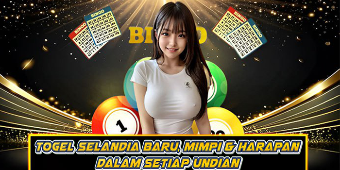 Togel Selandia Baru, Mimpi & Harapan dalam Setiap Undian