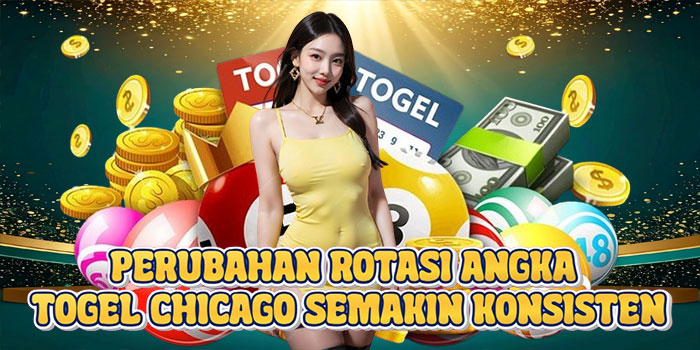 Perubahan Rotasi Angka Togel Chicago Semakin Konsisten