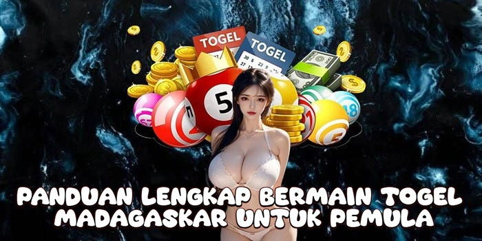 Panduan-Lengkap-Bermain-Togel-Madagaskar-Untuk-Pemula