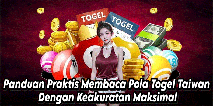 Panduan Praktis Membaca Pola Togel Taiwan Dengan Keakuratan Maksimal