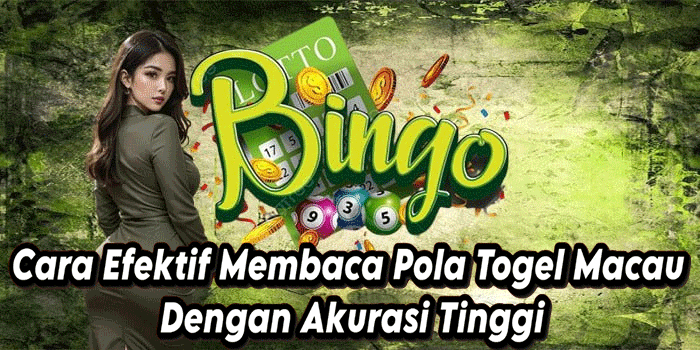 Cara Efektif Membaca Pola Togel Macau Dengan Akurasi Tinggi