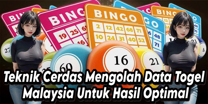 Teknik Cerdas Mengolah Data Togel Malaysia Untuk Hasil Optimal